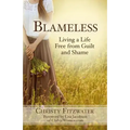 Blameless: Living a Life Free from Guilt and Shame