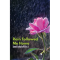 Rain Followed Me Home