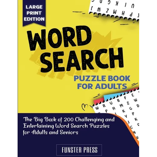 Word Search Puzzle Book for Seniors: The Big Book of 200 Challenging and Entertaining Word Search Puzzles for Adults and Seniors - Large Print Edition