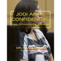 Jodi Arias Confidential: Final Psychological Diagnosis