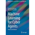 Machine Learning for Cyber Agents: Attack and Defence