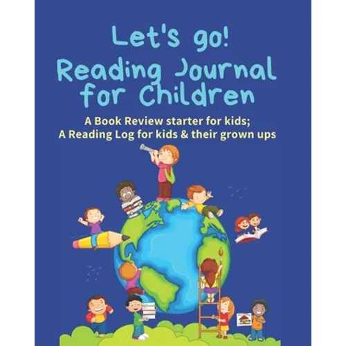 Reading Journal for Children: A Book Review starter for kids; A Reading Log for kids & their grown ups