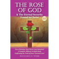 The Rose of God & The Eternal Security Found in Christ (Color Edition): Can a Christian, Once Saved, Lose Salvation? A Complete, Biblical, In-depth St