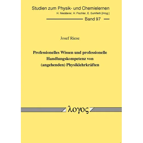Professionelles Wissen Und Professionelle Handlungskompetenz Von (Angehenden) Physiklehrkraften