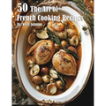 50 The Art of French Cooking Recipes