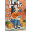 Fleeing Baltimore: A ringside seat at the collapse of a city