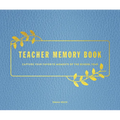 Teacher Memory Book: Capture Your Favorite Moments of the School Year