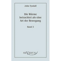 Die Wärme betrachtet als eine Art der Bewegung, Bd. 2
