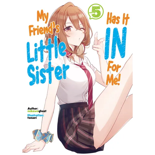 My Friend's Little Sister Has It in for Me! Volume 5 (Light Novel): Volume 5