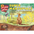 Super Marsupials: Kangaroos, Koalas, Wombats, and More