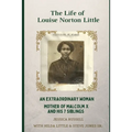 The Life of Louise Norton Little: An extraordinary woman: mother of Malcolm X and his 7 siblings