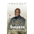 GPS My Success: The Address You Input In Life Determines Your Destination