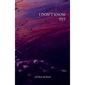 I Don't Know Yet
