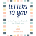 Letters to You: Words of Support and Inspiration for Difficult Times