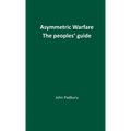 Asymmetric Warfare: The Peoples' Guide