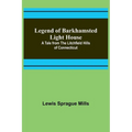 Legend of Barkhamsted Light House; A Tale from the Litchfield Hills of Connecticut