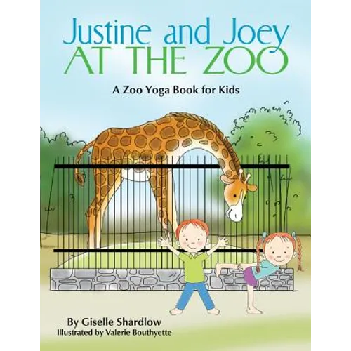 Justine and Joey at the Zoo: A Zoo Yoga Book for Kids