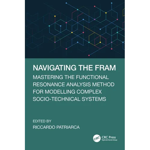 Navigating the FRAM: Mastering the Functional Resonance Analysis Method for Modelling Complex Socio-Technical Systems