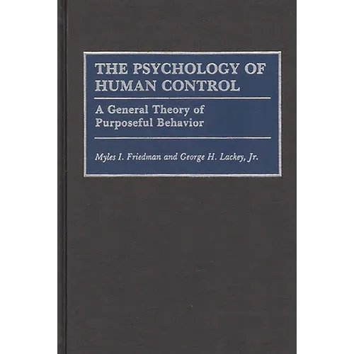 The Psychology of Human Control: A General Theory of Purposeful Behavior