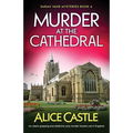 Murder at the Cathedral: An utterly gripping and addictive cozy murder mystery set in England