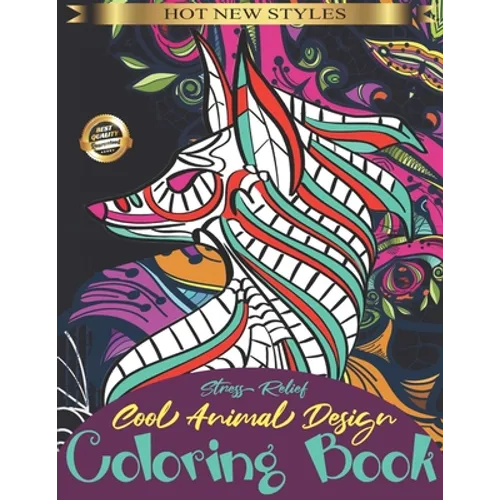 Stress Relief-Cool Animal Design Coloring Book: Adult Coloring Book with Fun, Easy, Hard and Relaxing Mandala Animals
