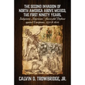 THE SECOND INVASION OF NORTH AMERICA ABOVE MEXICO, THE FIRST NINETY YEARS, Indigenous Americans' Successful Defense against Europeans, 1521 to 1610