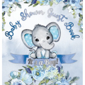 It's a Boy! Baby Shower Guest Book: Cute Elephant Square Hardcover Baby Shower Guest Book for Boys, Blue Floral Theme - Sign-In, Wishes for Baby & Pho