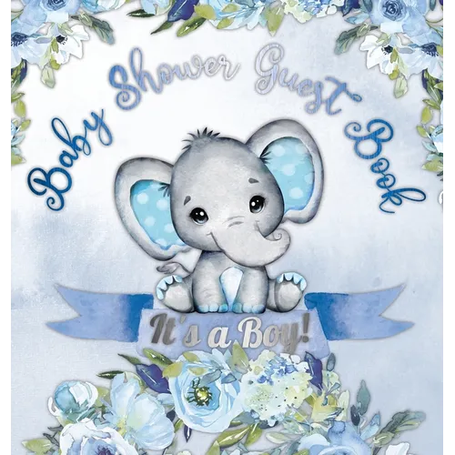 It's a Boy! Baby Shower Guest Book: Cute Elephant Square Hardcover Baby Shower Guest Book for Boys, Blue Floral Theme - Sign-In, Wishes for Baby & Pho