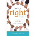 What's Right, Not Who's Right: A Simple Shift to End the World's Madness
