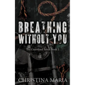 Breathing Without You (The Courtlynd Series Book 2)