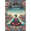 Rumi's Gems: Simplified Stories from the Masnavi