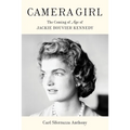 Camera Girl: The Coming of Age of Jackie Bouvier Kennedy