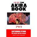 The Akira Book: Katsuhiro Otomo: The Movie and the Manga