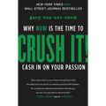 Crush It!: Why Now Is the Time to Cash in on Your Passion