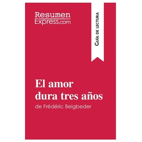 El amor dura tres años de Frédéric Beigbeder (Guía de lectura): Resumen y análisis completo