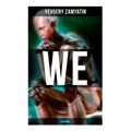 We (A Dystopia): The Precursor to George Orwell's 1984 and Aldous Huxley's A Brave New World (The Original 1924 Edition)