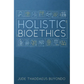 Holistic Bioethics