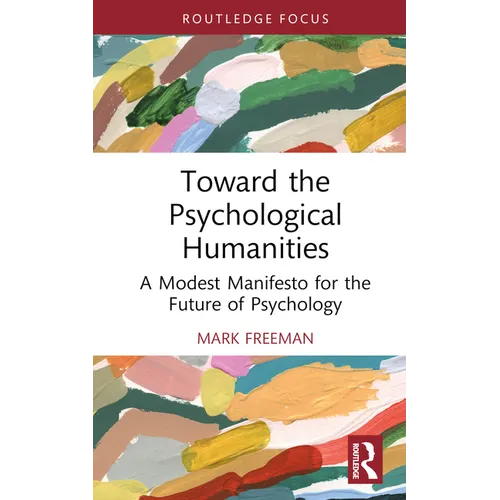 Toward the Psychological Humanities: A Modest Manifesto for the Future of Psychology