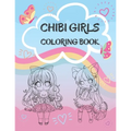 Chibi Girls Coloring Book: Cute Coloring Pages With Kawaii Girls For Kids, Teenagers And Adults
