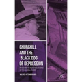 Churchill and the 'Black Dog' of Depression: Reassessing the Biographical Evidence of Psychological Disorder