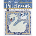 Picture Patchwork: 15 Charted Patterns for Novelty Quilts