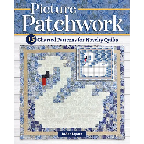 Picture Patchwork: 15 Charted Patterns for Novelty Quilts