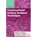 Essentials of Constructivist Critical Incident Technique