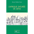 L'Afrique saturée de sens: Les illusions immobilisent le continent noir
