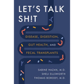 Let's Talk Sh!t: Disease, Digestion, Gut Health, and Fecal Transplants