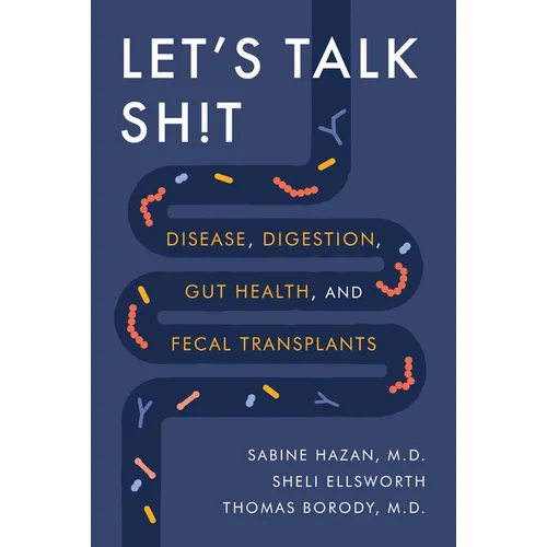 Let's Talk Sh!t: Disease, Digestion, Gut Health, and Fecal Transplants