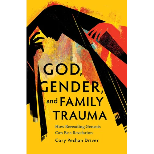God, Gender, and Family Trauma: How Rereading Genesis Can Be a Revelation