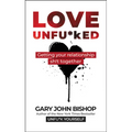 Love Unfu*ked: Getting Your Relationship Sh!t Together