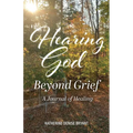 Hearing God Beyond Grief: A Journal of Healing