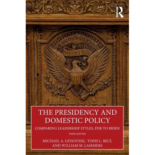 The Presidency and Domestic Policy: Comparing Leadership Styles, FDR to Biden